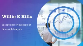 Willie E Hills | Exceptional Knowledge of Financial Analysis