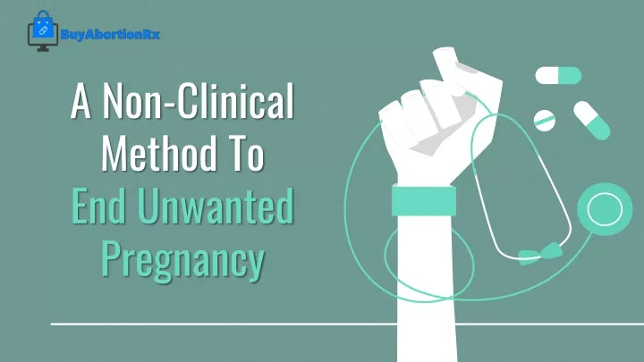 a non clinical method to end unwanted pregnancy