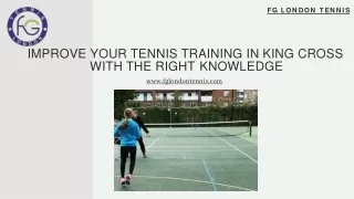 Improve Your Tennis Training In King Cross with the Right Knowledge