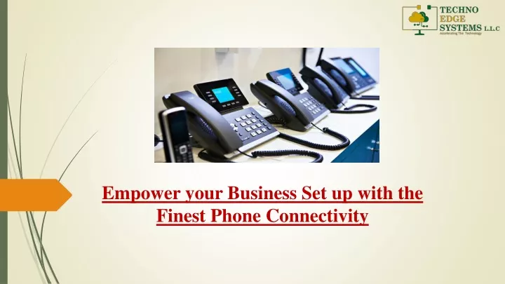 empower your business set up with the finest phone connectivity