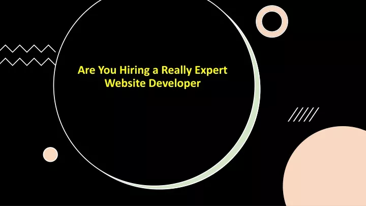 are you hiring a really expert website developer