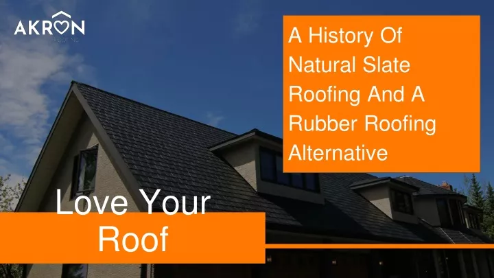 a history of natural slate roofing and a rubber