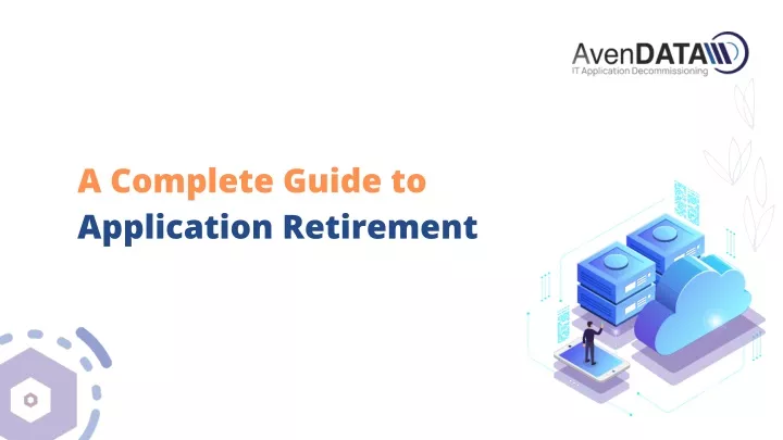 a complete guide to application retirement