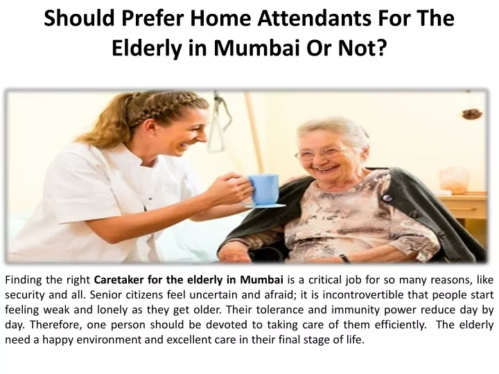 should prefer home attendants for the elderly