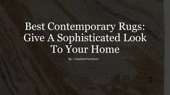 best contemporary rugs give a sophisticated look