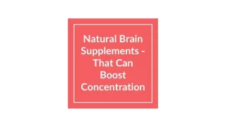 Natural Brain Supplements That Can Boost Concentration