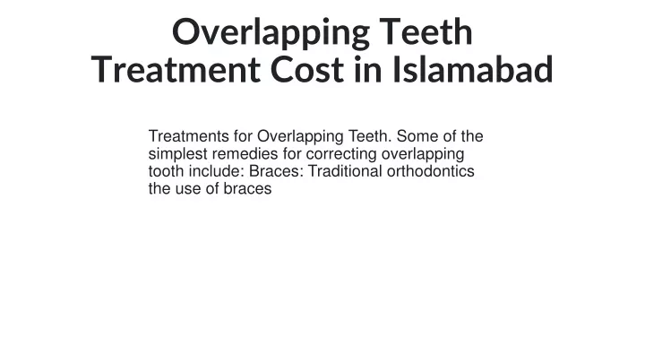overlapping teeth treatment cost in islamabad