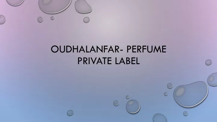 oudhalanfar perfume private label