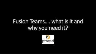 Fusion Teams…. what is it and why you need it