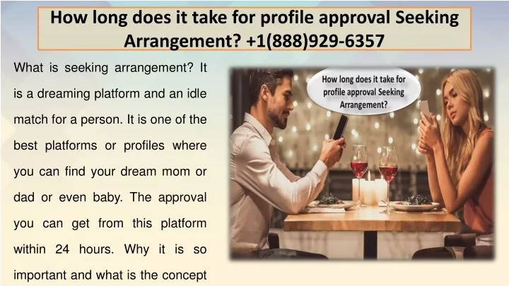 how long does it take for profile approval seeking arrangement 1 888 929 6357