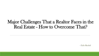 Major Challenges That a Realtor Faces in the Real Estate Sector- How to Overcome That