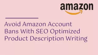 Avoid Amazon Account Bans With SEO Optimized Amazon Product Descriptions