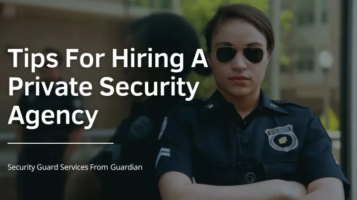 PPT - Tips For Hiring A Private Security Agency-converted PowerPoint ...