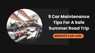 9 Car Maintenance Tips For A Safe Summer Road Trip