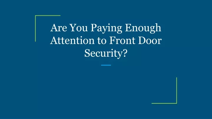 are you paying enough attention to front door security
