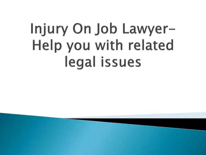 injury on job lawyer help you with related legal issues