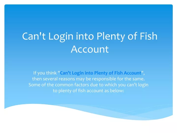 can t login into plenty of fish account
