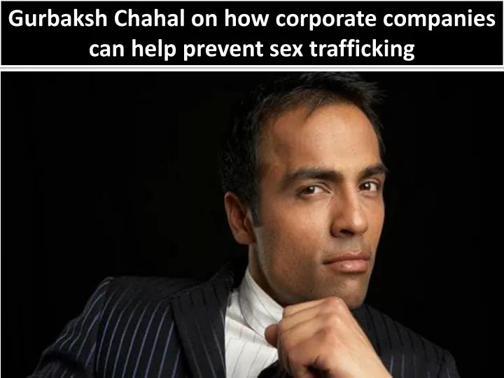 gurbaksh chahal on how corporate companies