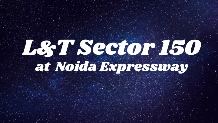 l t sector 150 at noida expressway