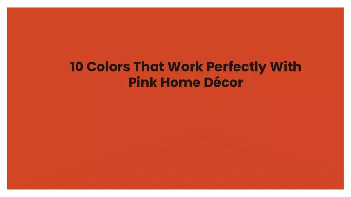10 colors that work perfectly with pink home d cor