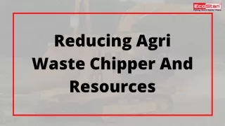 Reducing Agri Waste Chipper And Resources!