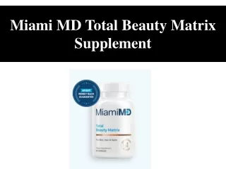 Miami MD Total Beauty Matrix Supplement