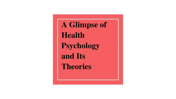 a glimpse of health psychology and its theories