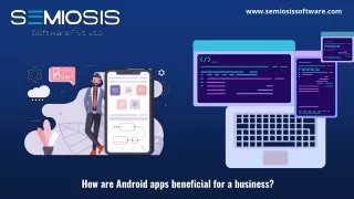 How are Android apps beneficial for a business?