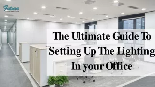 The Ultimate Guide To Setting Up The Lighting In Your Office