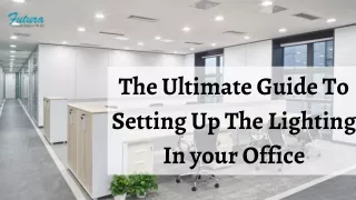 The Ultimate Guide To Setting Up The Lighting In Your Office