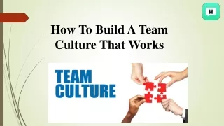 how to build a team culture that works