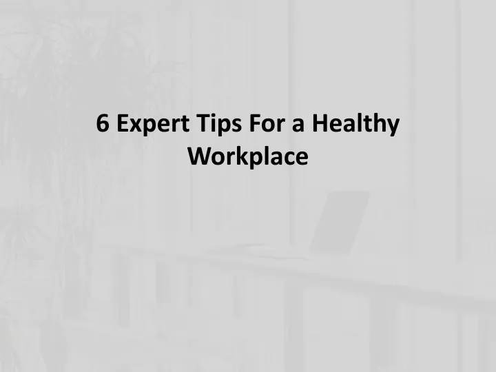 6 expert tips for a healthy workplace