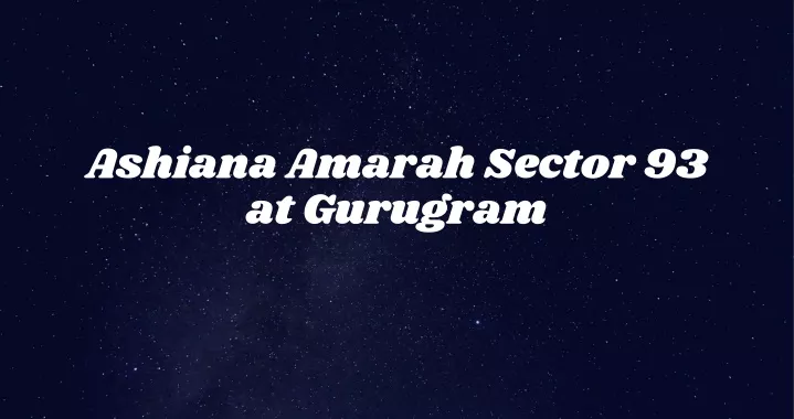 ashiana amarah sector 93 at gurugram