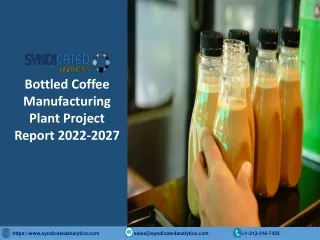 Bottled Coffee Manufacturing Plant Cost and Project Report PDF 2022-2027 | Syndi