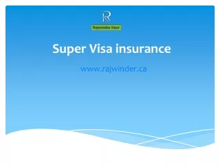 Super Visa insurance - www.rajwinder.ca