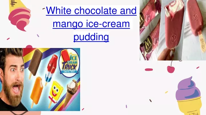 white chocolate and mango ice cream pudding