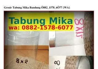 Grosir Tabung Mika Bandung ౦88ᒿ_I5ᜪ8_6౦ᜪᜪ(whatsApp)