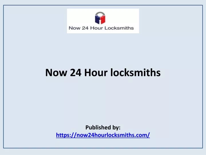 now 24 hour locksmiths published by https now24hourlocksmiths com
