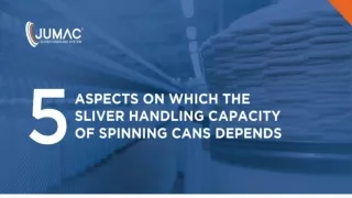 5 Aspects On Which The Sliver Handling Capacity of Spinning Cans Depends