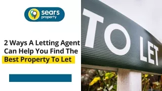 2 Ways A Letting Agent Can Help You Find The Best Property To Let