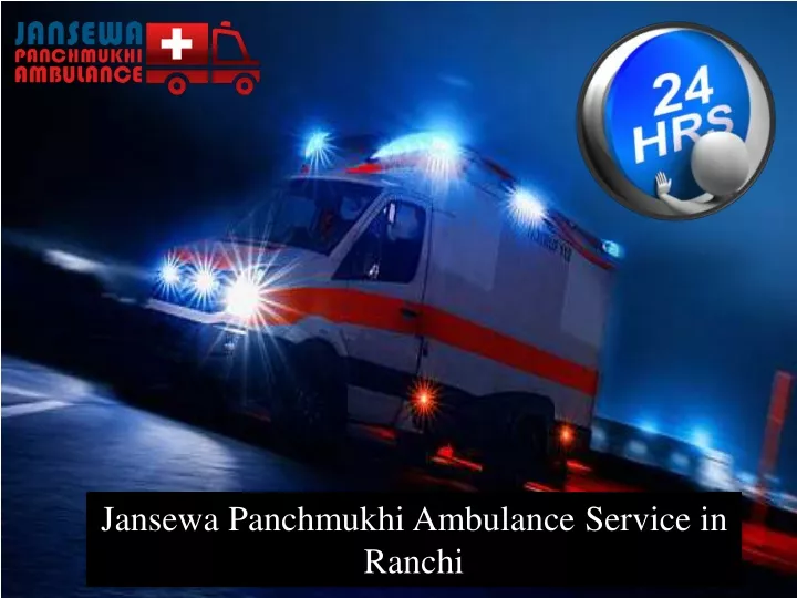 jansewa panchmukhi ambulance service in ranchi