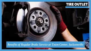 Benefits of Regular Brake Service at Town Center, Jacksonville