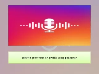 How to grow your PR profile using podcasts?