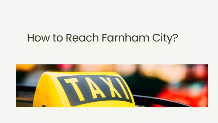 how to reach farnham city