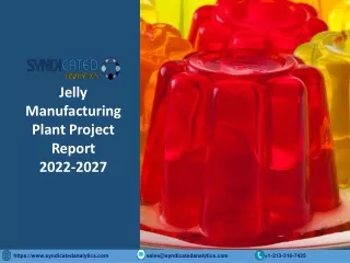 Jelly Manufacturing Plant Cost and Project Report PDF 2022-2027 | Syndicated Ana