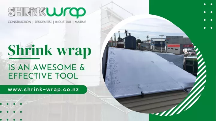 shrink wrap is an awesome effective tool