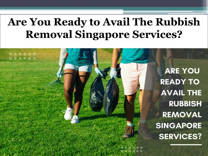 are you ready to avail the rubbish removal