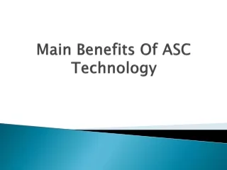 main benefits of asc technology