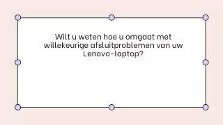 Wilt u weten hoe u omgaat met willekeurige afsluitproblemen van uw Lenovo-laptop