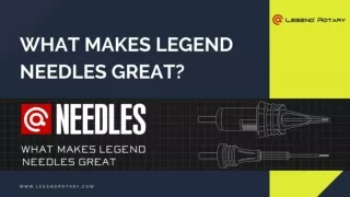 What Makes Legend Needles Great